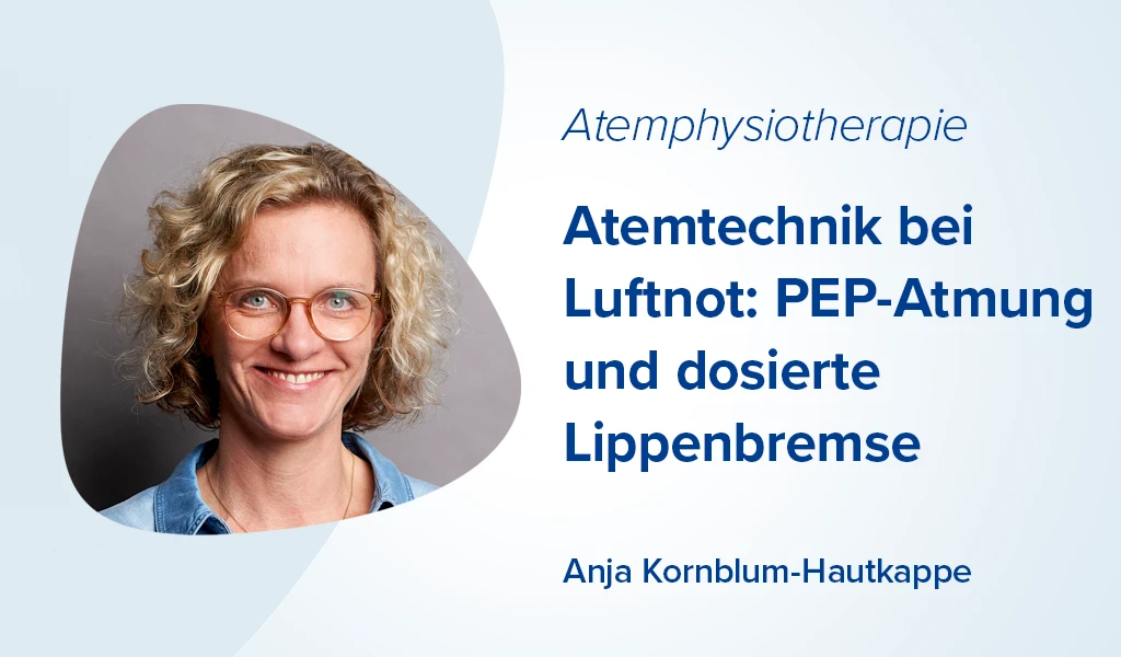Porträt unserer Autorin Anja Kornblum-Hautkappe + Text: Atemtechnik bei Luftnot: PEP-Atmung und dosierte Lippenbremse