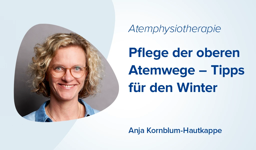 Porträt unserer Autorin Anja Kornblum-Hautkappe + Text: Pflege der oberen Atemwege – Tipps für den Winter