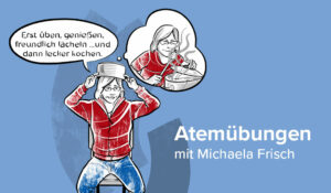 Illustration von Michaela Frisch bei Atemübungen und Kochen, mit deutschem Text und blauem Hintergrund.