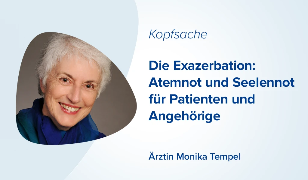 Die Exazerbation: Atemnot und Seelennot für Patienten und Angehörige